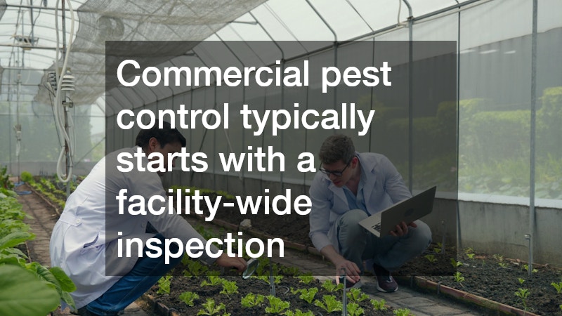 Commercial pest control typically starts with a facility-wide inspection