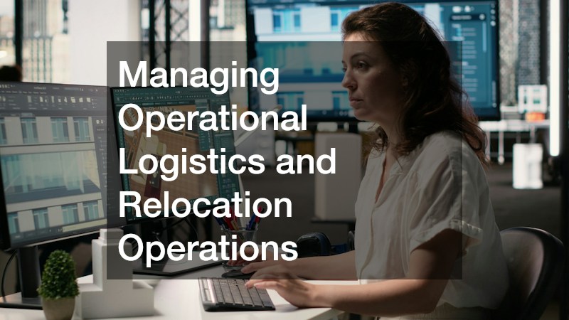 Managing Operational Logistics and Relocation Operations