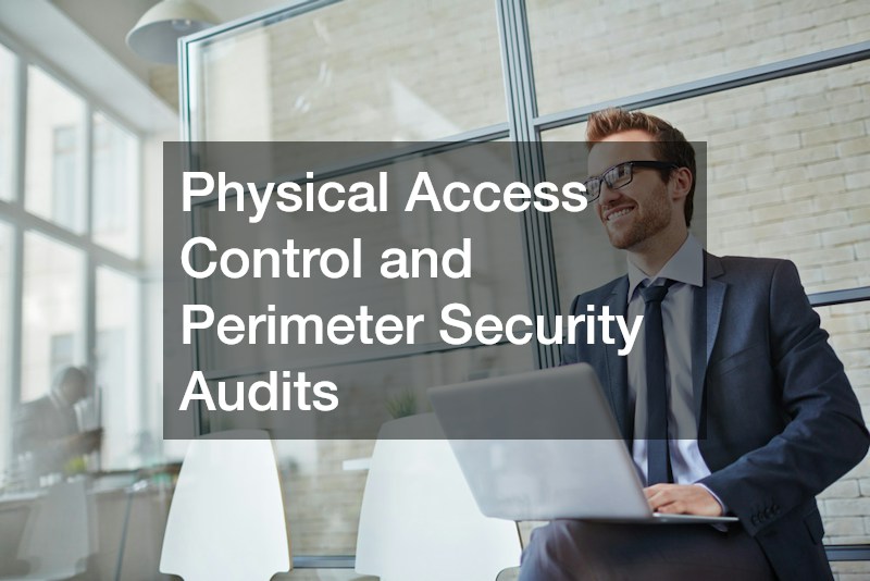 Physical Access Control and Perimeter Security Audits