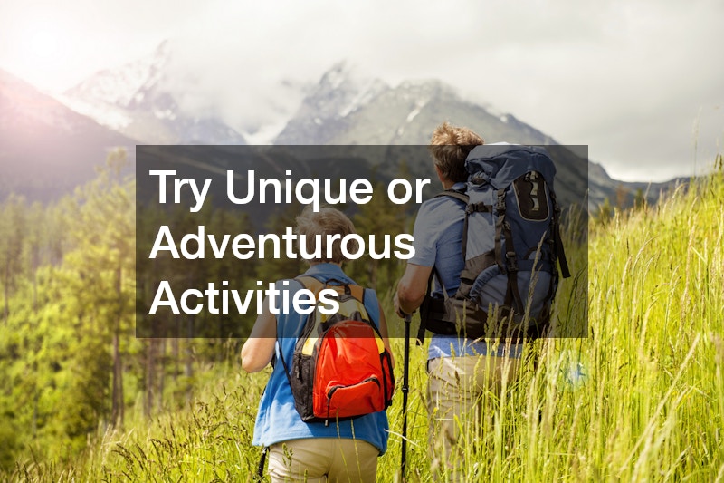 Try Unique or Adventurous Activities