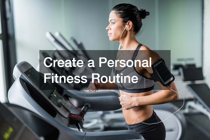 Create a Personal Fitness Routine