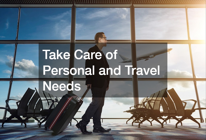 Take Care of Personal and Travel Needs