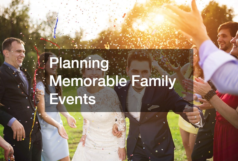 Planning Memorable Family Events