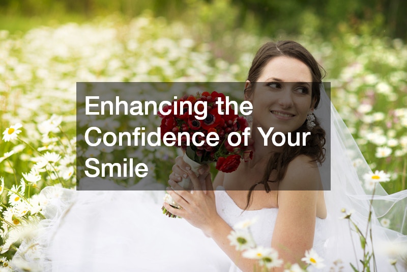 Enhancing the Confidence of Your Smile