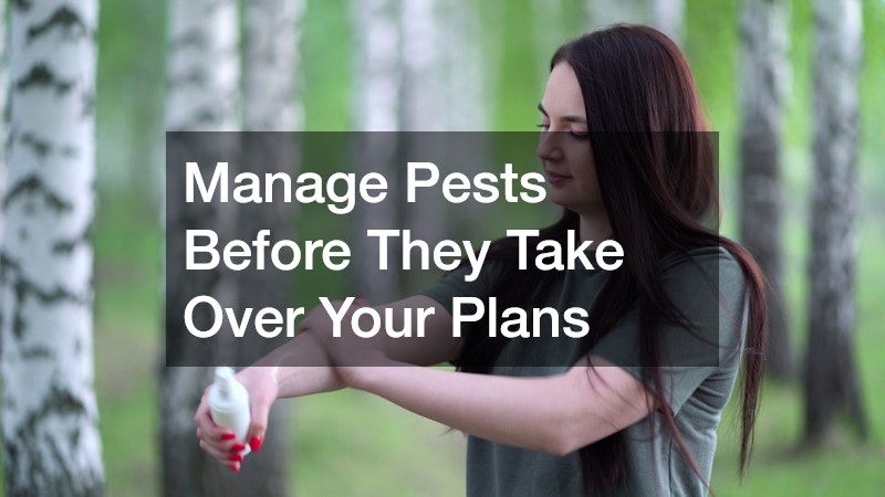 Manage Pests Before They Take Over Your Plans