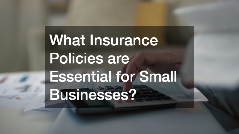 What Insurance Policies are Essential for Small Businesses?