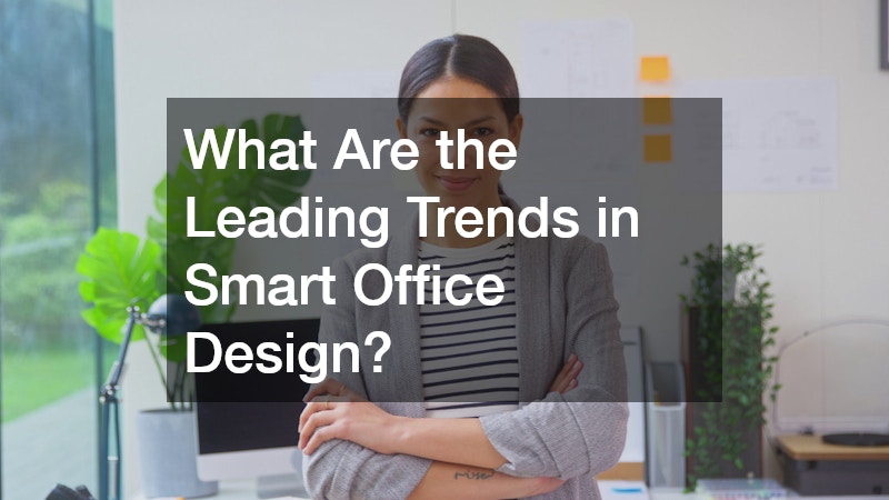 What Are the Leading Trends in Smart Office Design?