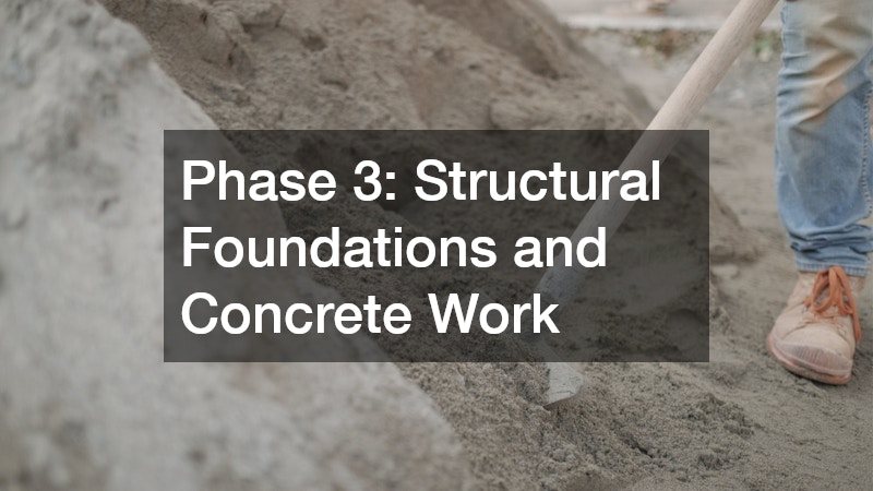 Phase 3: Structural Foundations and Concrete Work