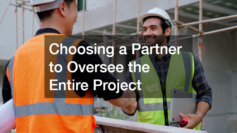 Choosing a Partner to Oversee the Entire Project