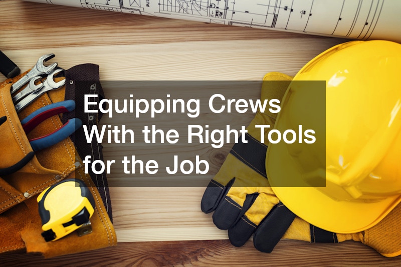 Equipping Crews With the Right Tools for the Job
