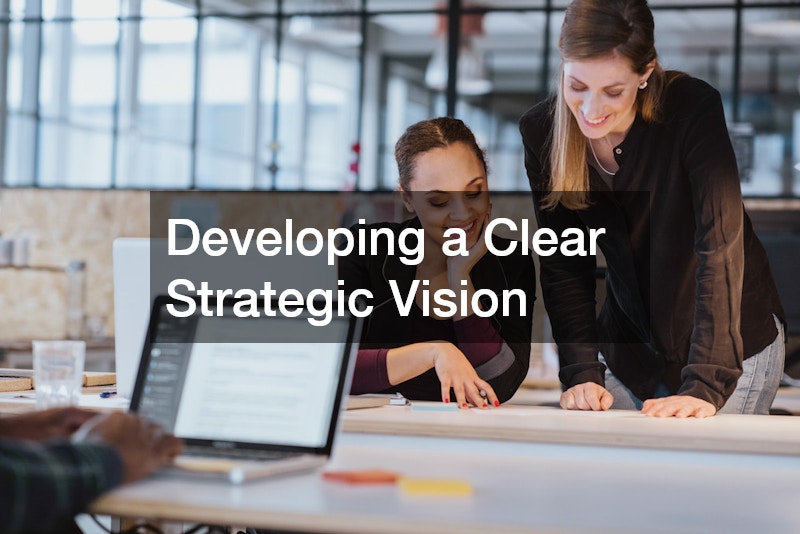 Developing a Clear Strategic Vision