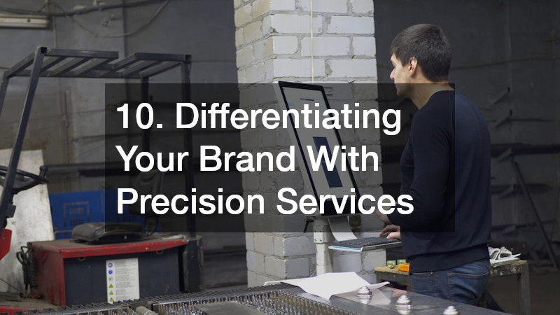 10. Differentiating Your Brand With Precision Services