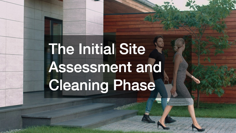 The Initial Site Assessment and Cleaning Phase