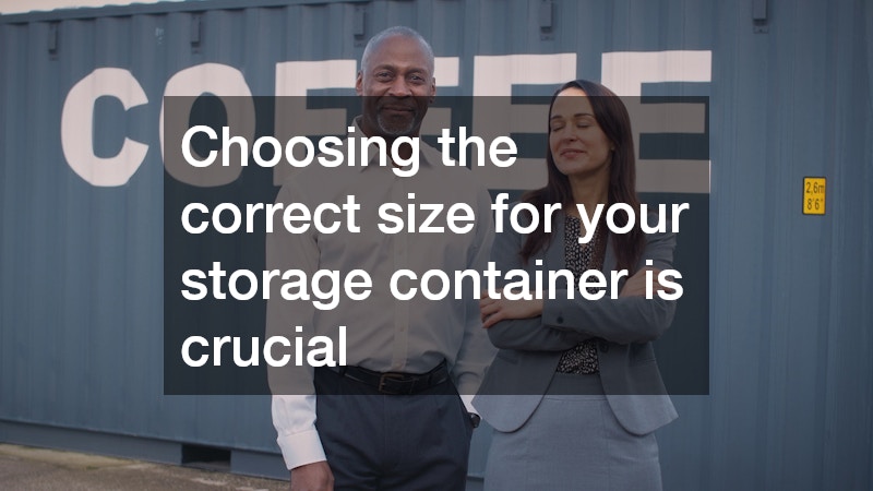 Choosing the correct size for your storage container is crucial