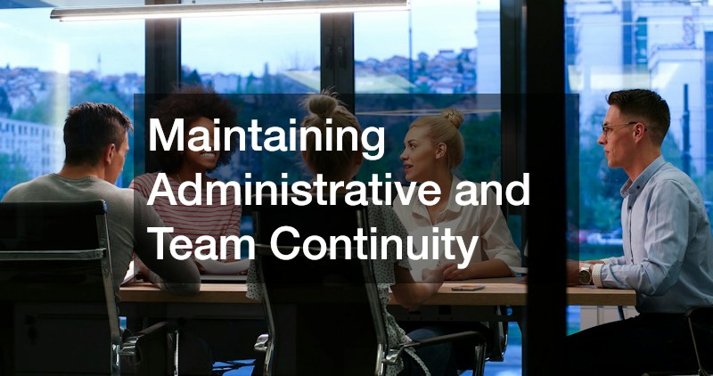 Maintaining Administrative and Team Continuity