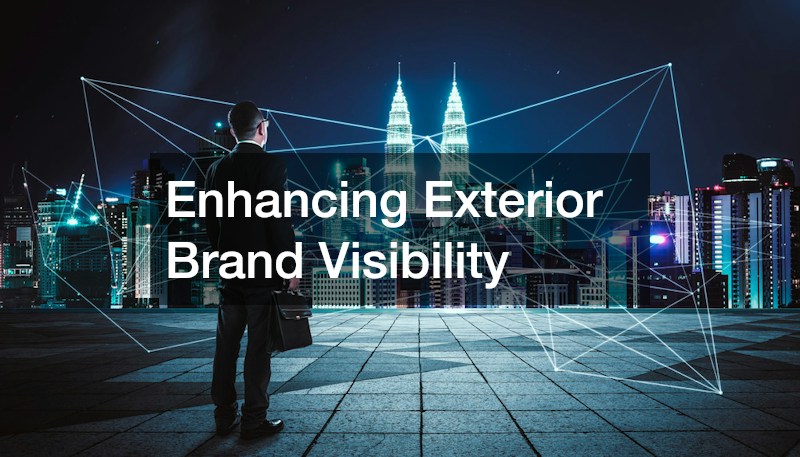Enhancing Exterior Brand Visibility