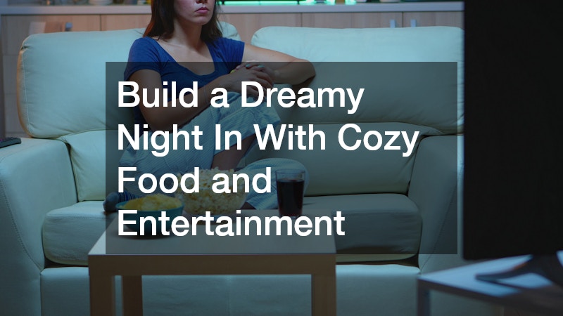 Build a Dreamy Night In With Cozy Food and Entertainment