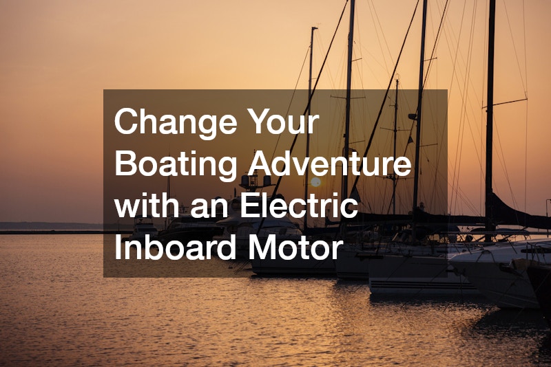 Change Your Boating Adventure with an Electric Inboard Motor