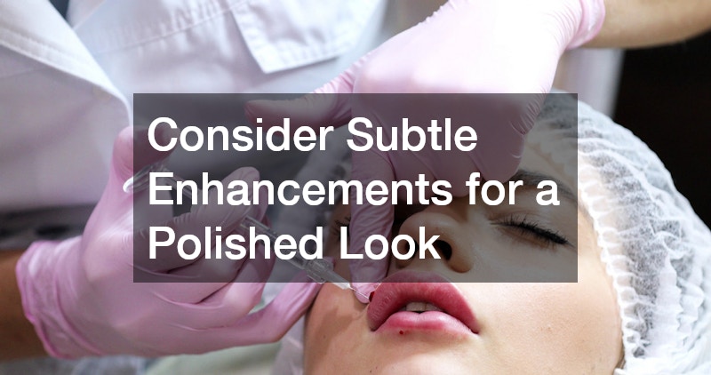 Consider Subtle Enhancements for a Polished Look