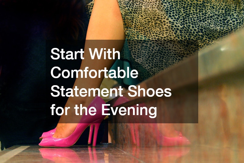 Start With Comfortable Statement Shoes for the Evening