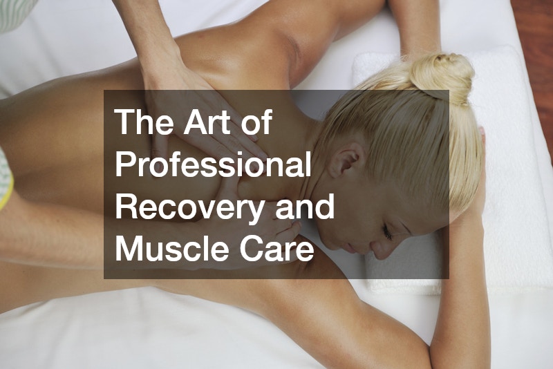 The Art of Professional Recovery and Muscle Care