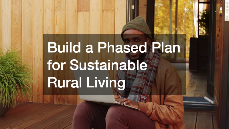 Build a Phased Plan for Sustainable Rural Living