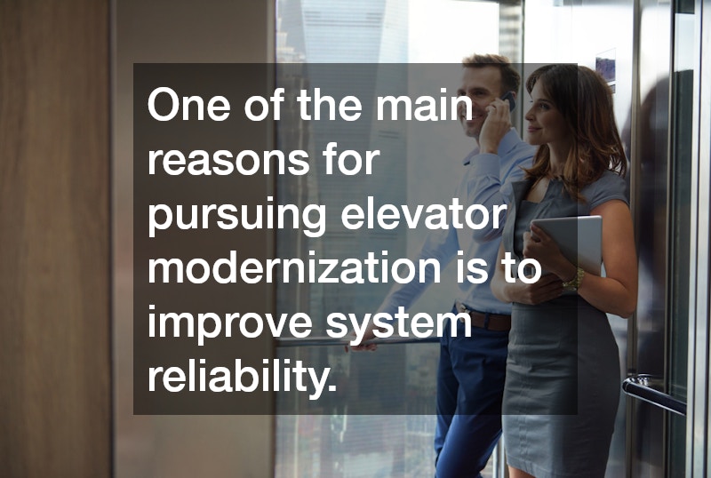 One of the main reasons for pursuing elevator modernization is to improve system reliability.