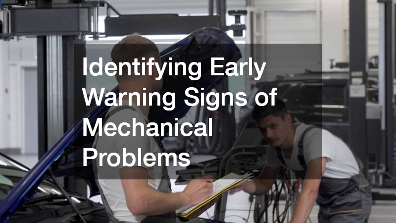Identifying Early Warning Signs of Mechanical Problems