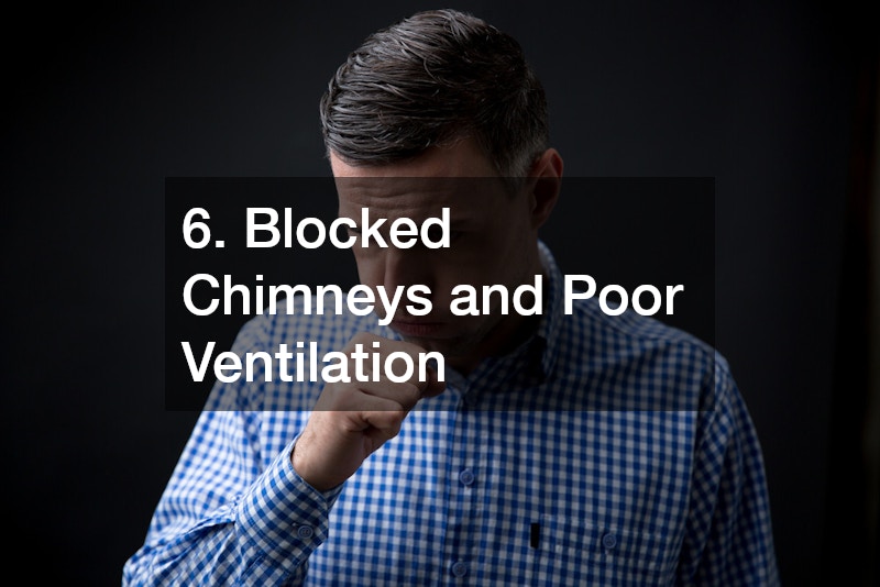 6. Blocked Chimneys and Poor Ventilation