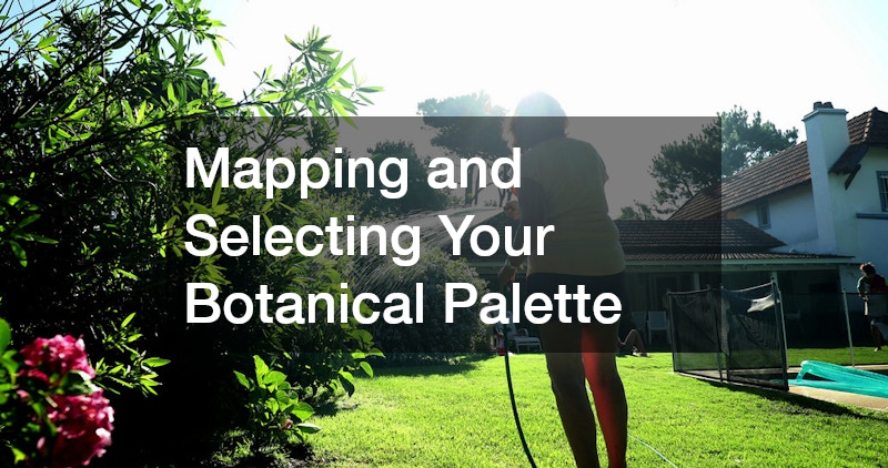 Mapping and Selecting Your Botanical Palette