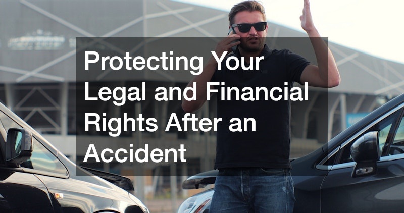 Protecting Your Legal and Financial Rights After an Accident
