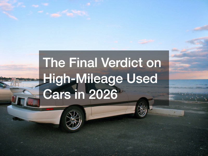 The Final Verdict on High-Mileage Used Cars in 2026