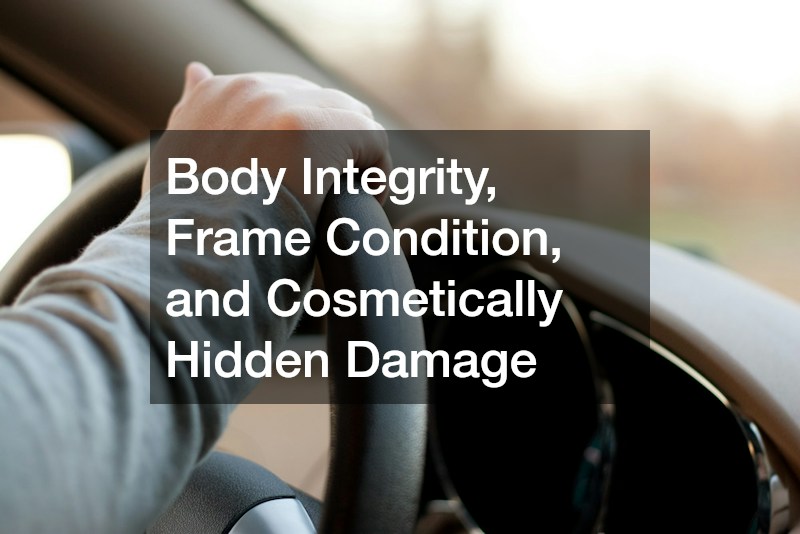 Body Integrity, Frame Condition, and Cosmetically Hidden Damage