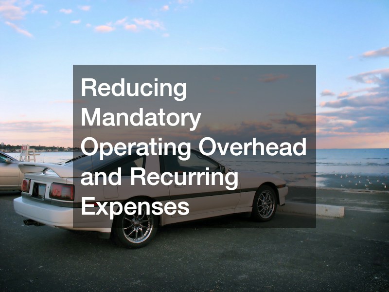 Reducing Mandatory Operating Overhead and Recurring Expenses