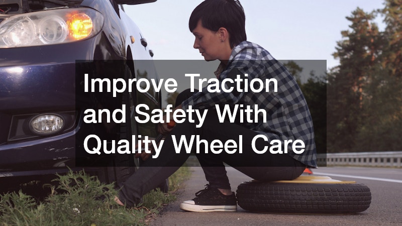 Improve Traction and Safety With Quality Wheel Care