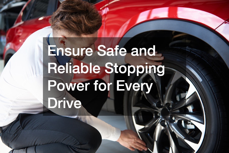 Ensure Safe and Reliable Stopping Power for Every Drive