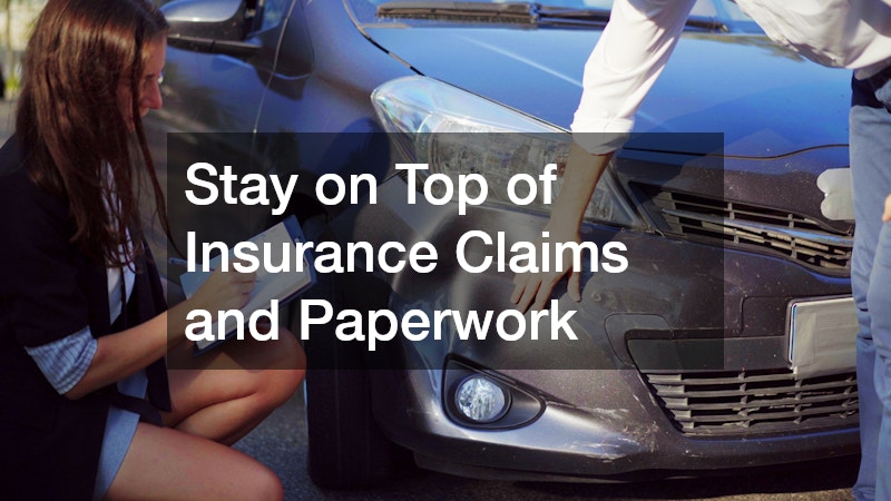 Stay on Top of Insurance Claims and Paperwork