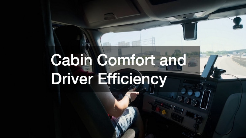 Cabin Comfort and Driver Efficiency
