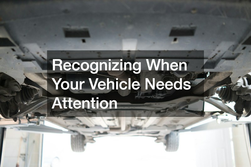 Recognizing When Your Vehicle Needs Attention