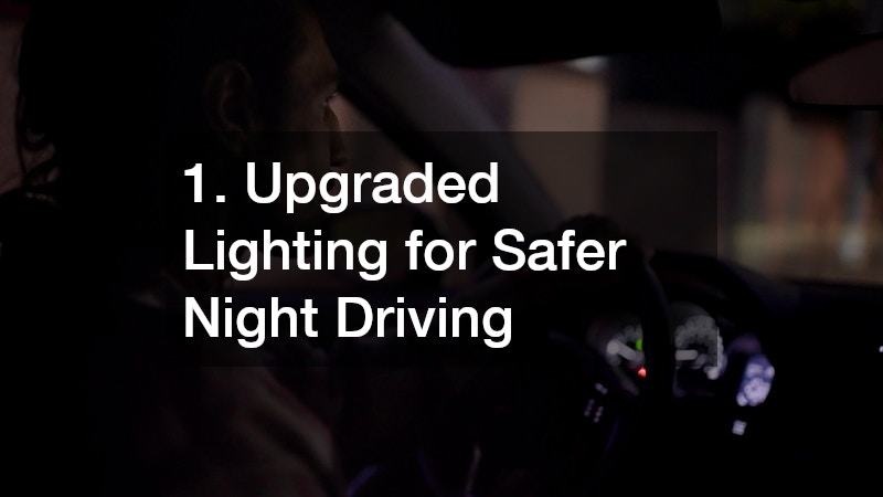1. Upgraded Lighting for Safer Night Driving