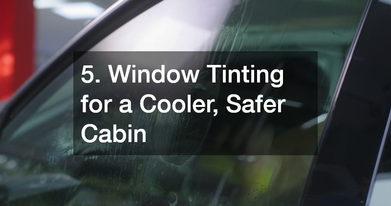 5. Window Tinting for a Cooler, Safer Cabin
