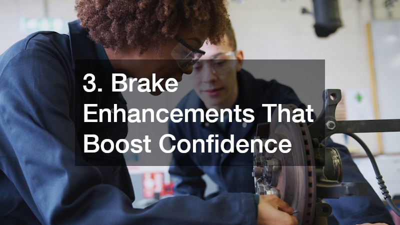 3. Brake Enhancements That Boost Confidence