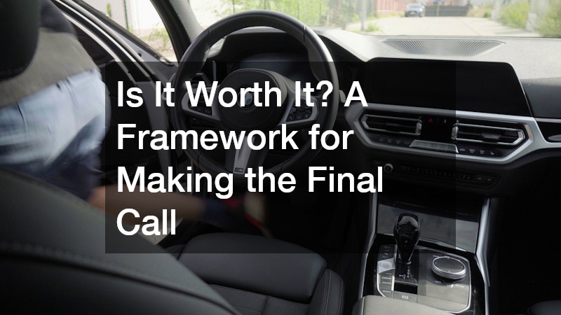 Is It Worth It? A Framework for Making the Final Call