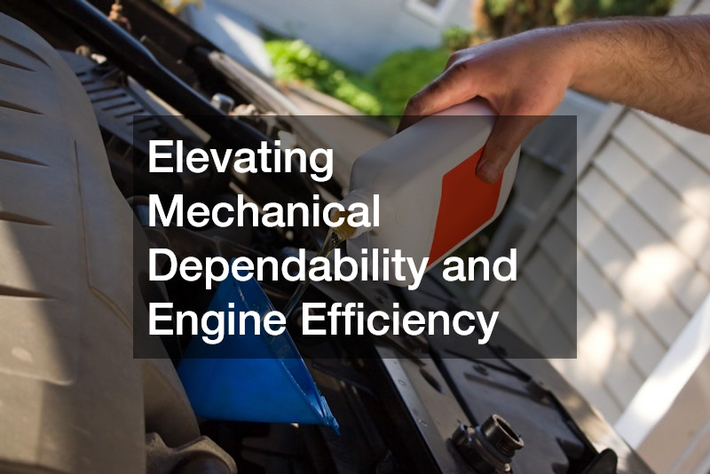 Elevating Mechanical Dependability and Engine Efficiency