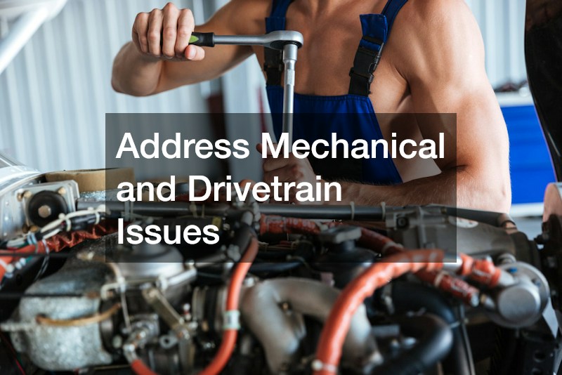 Address Mechanical and Drivetrain Issues