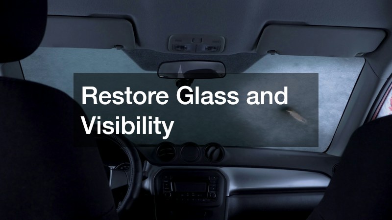 Restore Glass and Visibility