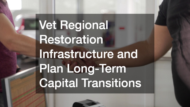 Vet Regional Restoration Infrastructure and Plan Long-Term Capital Transitions