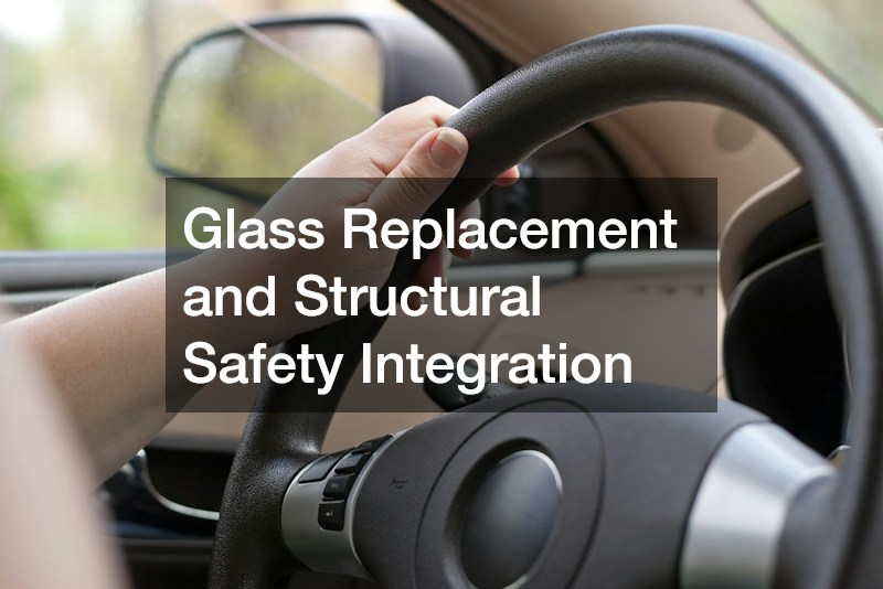 Glass Replacement and Structural Safety Integration