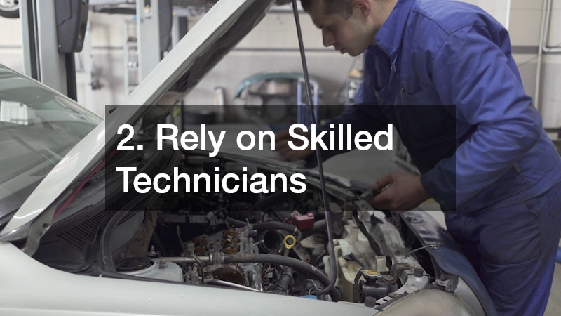 2. Rely on Skilled Technicians