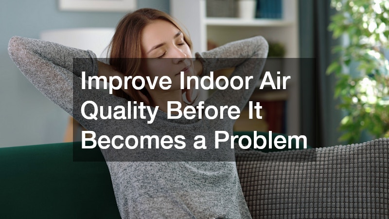 Improve Indoor Air Quality Before It Becomes a Problem